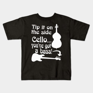 Cello You've Got A Bass Rock School Musician Bass Player Graphic Mug Sticker Shirt Kids T-Shirt